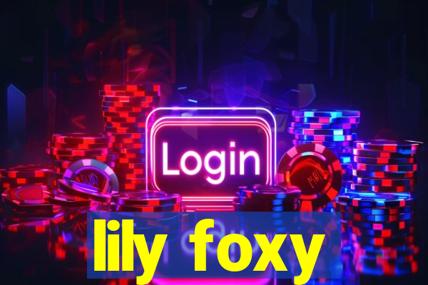 lily foxy